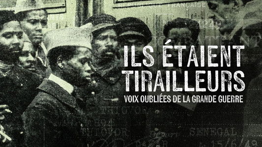 Ils étaient tirailleurs, voix oubliées de la Grande Guerre