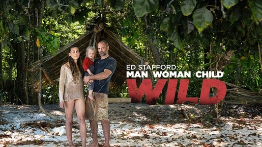 Ed Stafford: Man Woman Child Wild