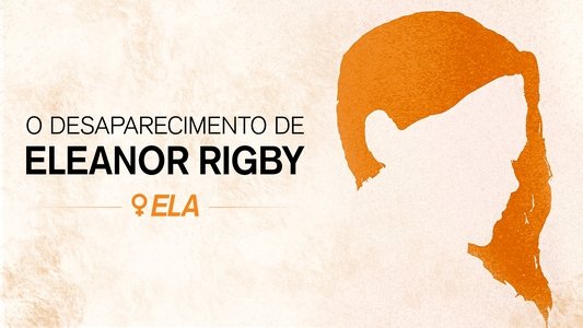 The Disappearance of Eleanor Rigby: Her