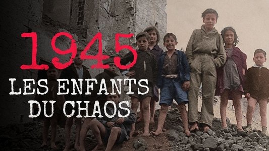 1945 : Les Enfants du chaos