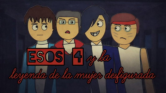 Esos 4 y la leyenda de la mujer desfigurada