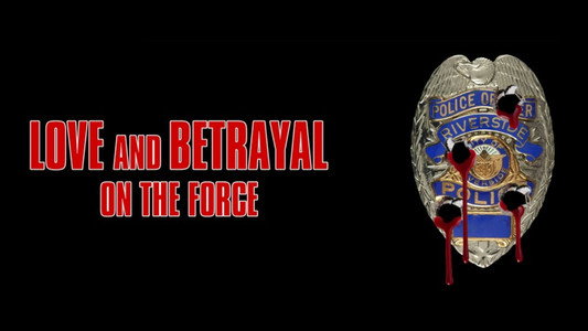 Love and Betrayal on the Force