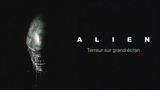 « Alien » : terreur sur grand écran