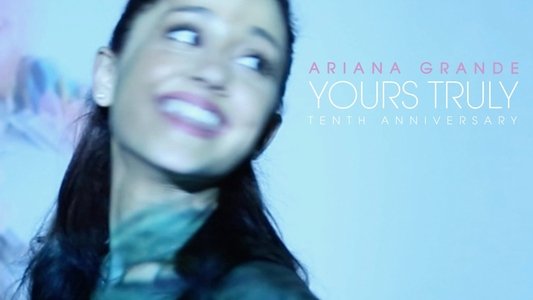 Ariana Grande: Yours Truly (10th Anniversary) (Live from London)