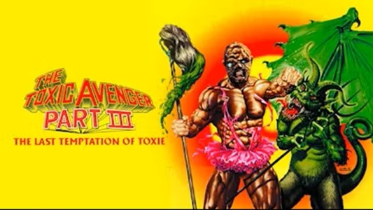 The Toxic Avenger Part III: The Last Temptation of Toxie