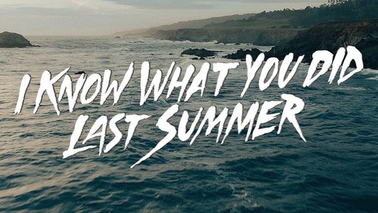 I Know What You Did Last Summer