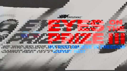 Eyes on the Prize III: We Who Believe in Freedom Cannot Rest 1977-2015