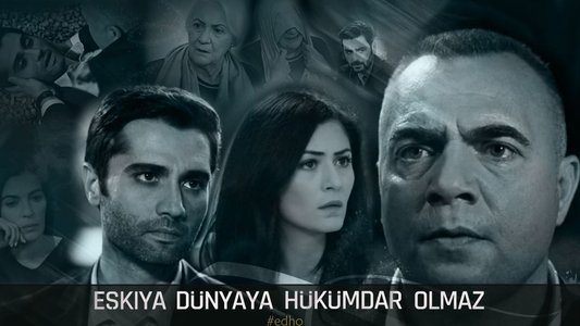 Eşkıya Dünyaya Hükümdar Olmaz