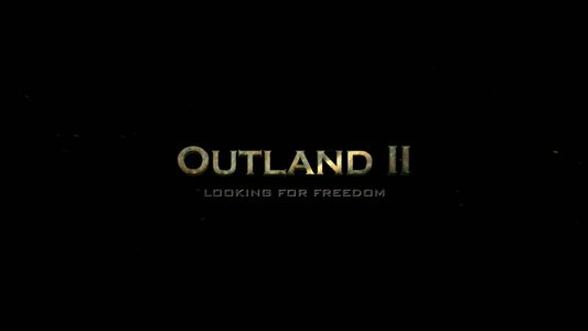 Outland II: Looking for Freedom