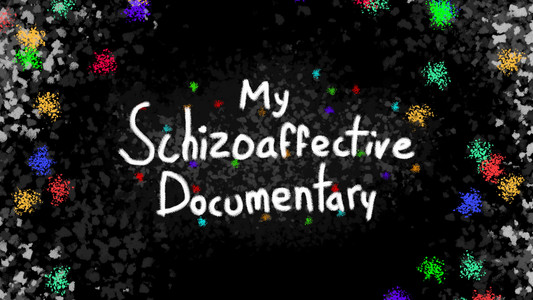 My Schizoaffective Documentary
