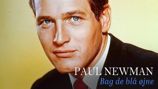 Paul Newman, derrière les yeux bleus