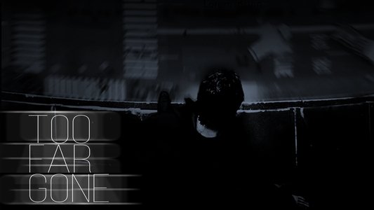 Too Far Gone
