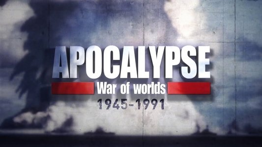 Apocalypse, La Guerre des mondes (1945-1991)