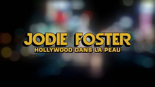 Jodie Foster, Hollywood dans la peau