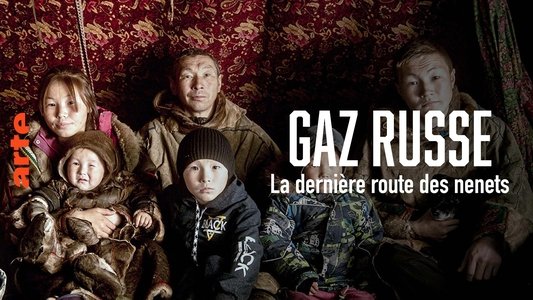 Gaz russe, la dernière route des Nenets
