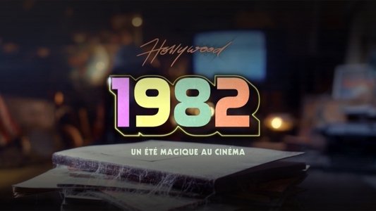 Hollywood 1982 : un été magique au cinéma