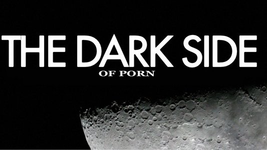 The Dark Side of Porn