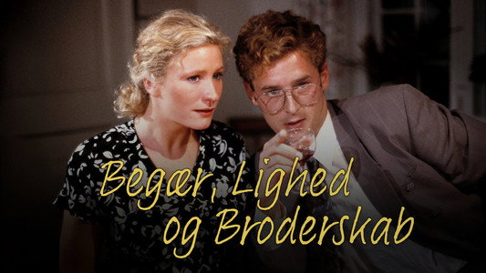 Begær, Lighed og Broderskab