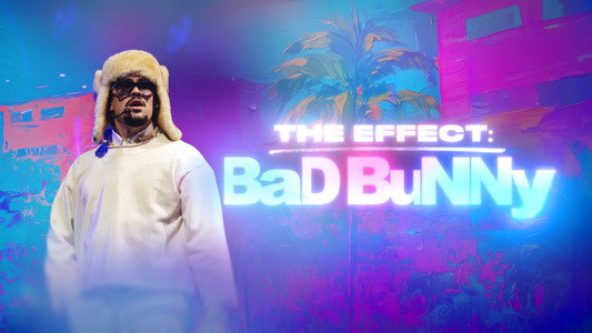 The Effect: Bad Bunny