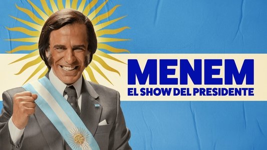 Menem: El show del Presidente