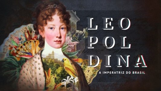 Leopoldina - A Imperatriz do Brasil