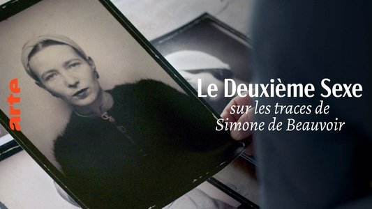 Le deuxième sexe : Sur les traces de Simone de Beauvoir