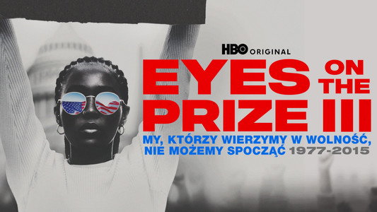Eyes on the Prize III: We Who Believe in Freedom Cannot Rest 1977-2015