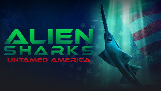 Alien Sharks: Untamed America