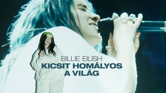 Billie Eilish: The World's a Little Blurry