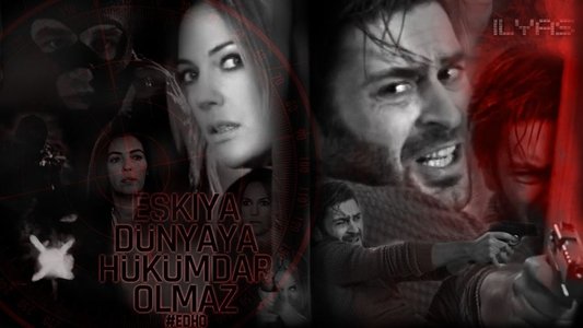 Eşkıya Dünyaya Hükümdar Olmaz