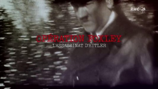 Opération Foxley : L'assassinat d'Hitler