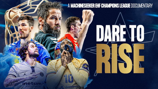 Dare To Rise: An EHF Champions League Documentary