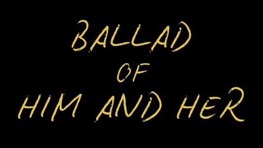 Ballad of Him and Her