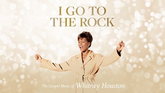 I Go to the Rock: The Gospel Music of Whitney Houston