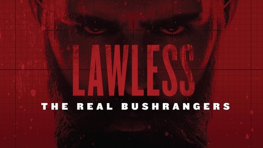 Lawless: The Real Bushrangers