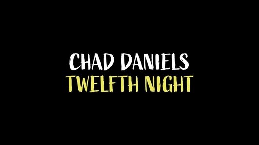 Chad Daniels: Twelfth Night