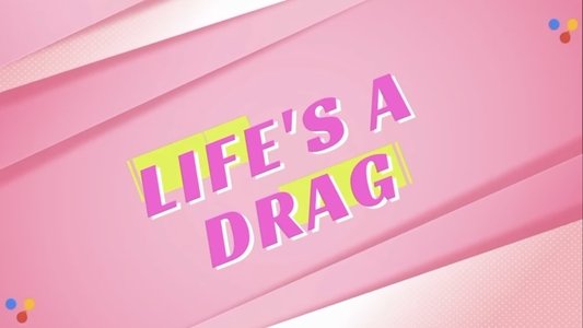 Life's A Drag
