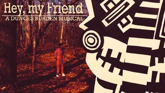 Hey, My Friend | A Dunces Burden Musical