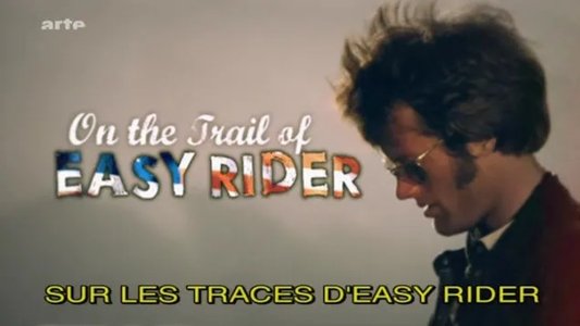 On the Trail of Easy Rider: 40 Years On... Still Searching for America