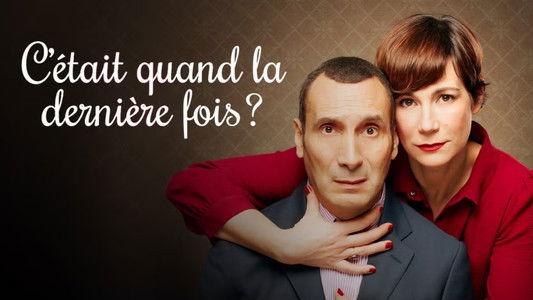 C'était quand la dernière fois ?