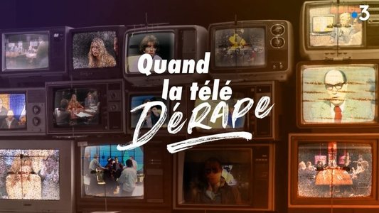 Quand la télé dérape, 40 ans de scandales