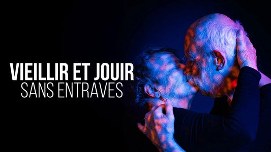 Vieillir et jouir sans entraves