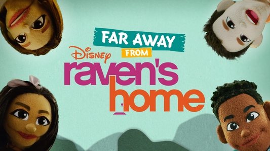 Far Away From Raven's Home