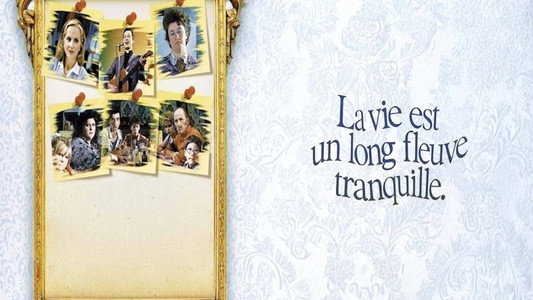 La vie est un long fleuve tranquille