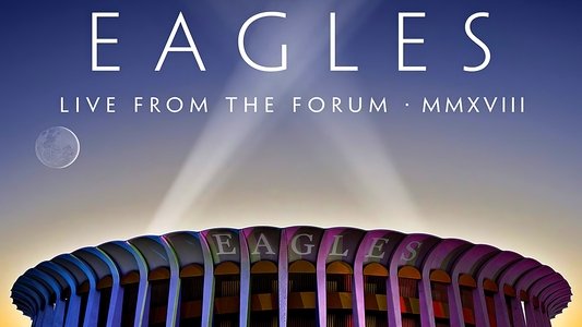 Eagles - Live from the Forum MMXVIII