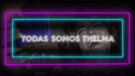 Todas somos Thelma