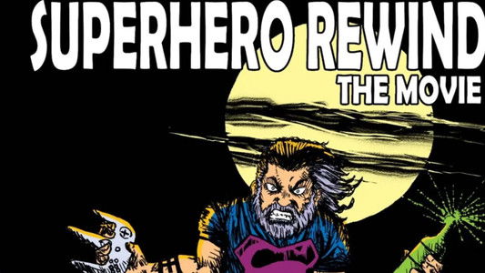 Superhero Rewind - The Movie