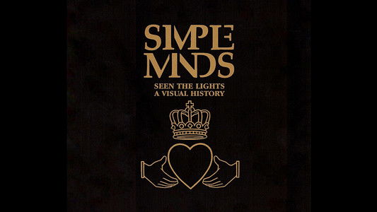 Simple Minds: Seen The Lights (A Visual History)