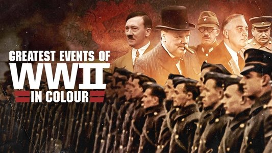 Greatest Events of World War II in Colour
