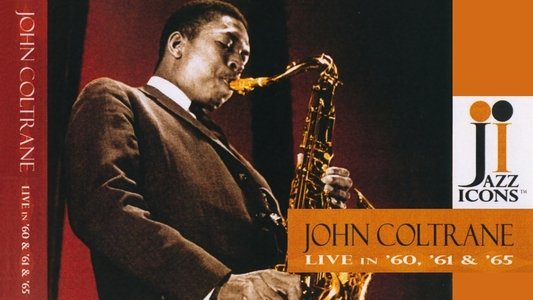 Jazz Icons - John Coltrane Live in '60, '61 & '65